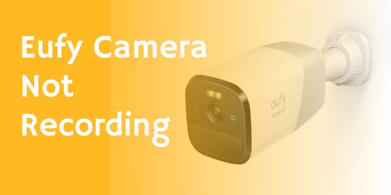 Why is My Eufy Camera Not Recording?